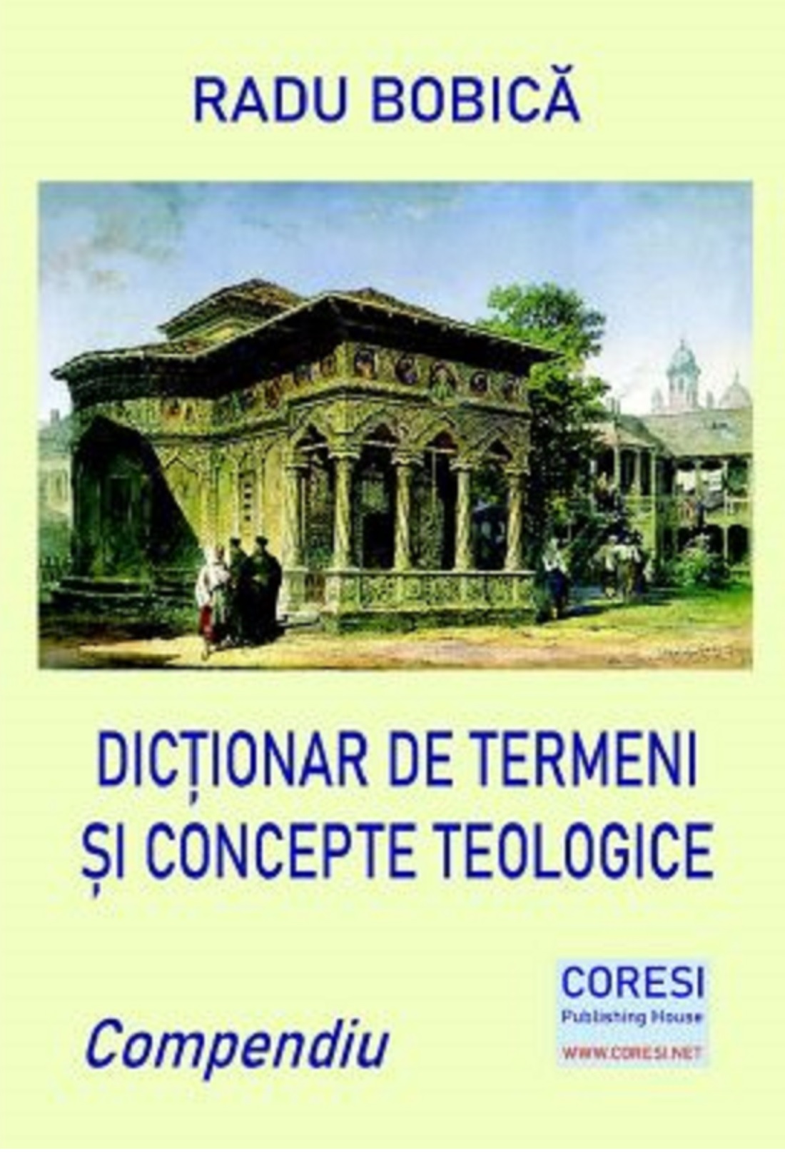 Carte Dictionar de termeni si concepte teologice autor Radu Bobeica editura Coresi