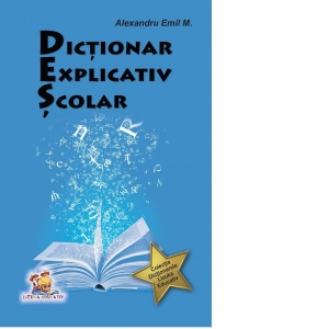 Carte Dictionar explicativ scolar Autor Alexandru Emil M.