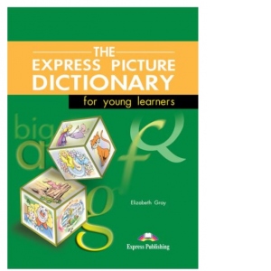 Carte Dictionar ilustrat The Express Picture Dictionary for young learners. Manualul elevului