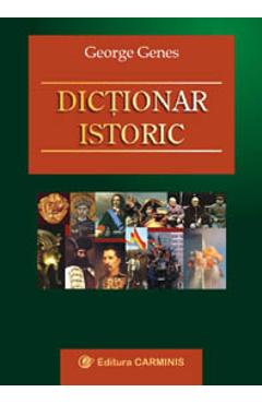 Carte Dictionar istoric - George Genes editura George Genes