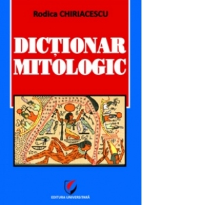 Carte Dictionar mitologic Autor Rodica Chiriacescu