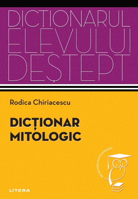 Carte Dictionar mitologic. Dictionarul elevului destept editura Litera