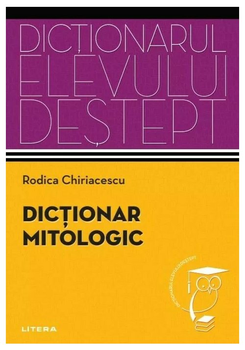 Carte Dictionar mitologic. Dictionarul elevului destept editura Litera