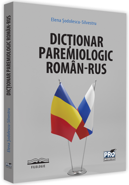 Carte Dictionar paremiologic roman-rus autor Elena Sodolescu-Silvestru editura Pro Universitaria