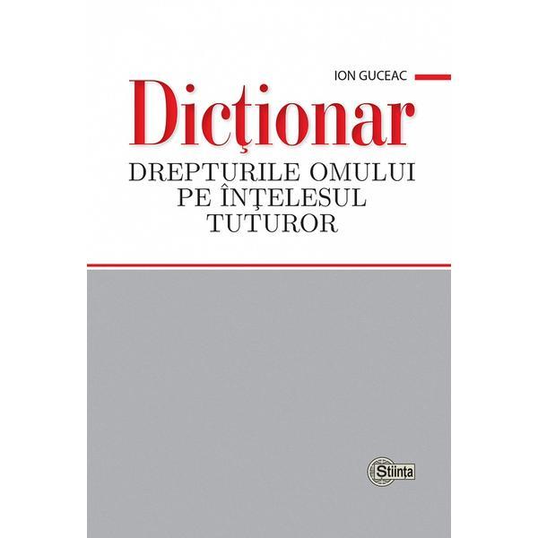 Carte Dictionar. Drepturile omului pe intelesul tuturor - Ion Guceac