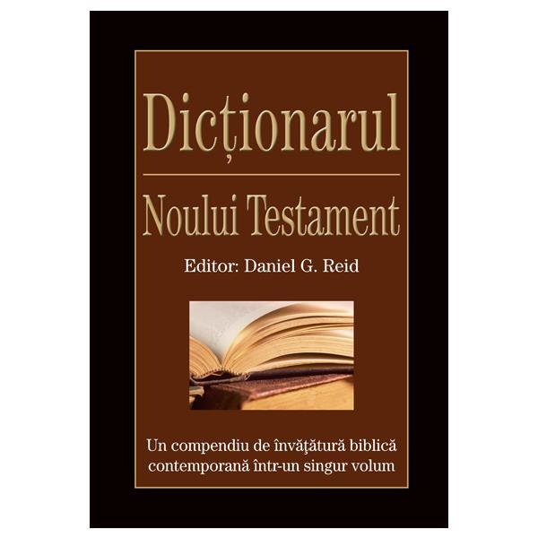 Carte Dictionarul Noului Testament - Daniel G. Reid