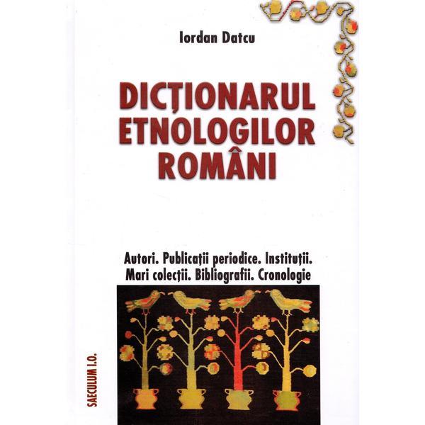 Carte Dictionarul etnologilor romani - Iordan Datcu