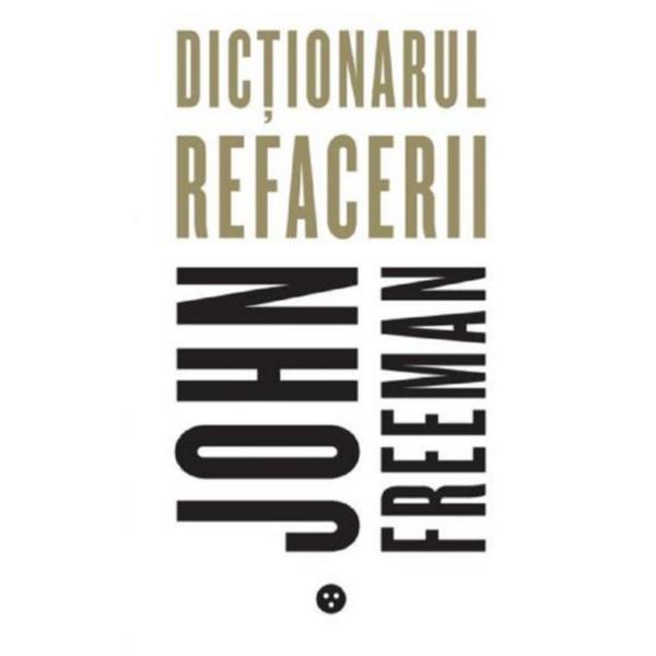 Carte Dictionarul refacerii - John Freeman