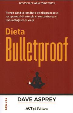 Carte Dieta Bulletproof - Dave Asprey editura Dave Asprey