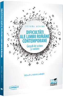 Carte Dificultati ale limbii romane contemporane. Greseli de scriere si vorbire - Liliana Agache editura Liliana Agache