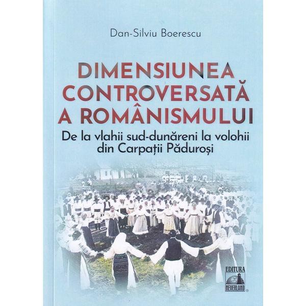 Carte Dimensiunea controversata a romanismului - Dan-Silviu Boerescu