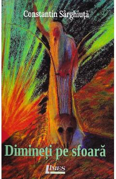 Carte Dimineti pe sfoara - Constantin Sarghiuta editura Constantin Sarghiuta