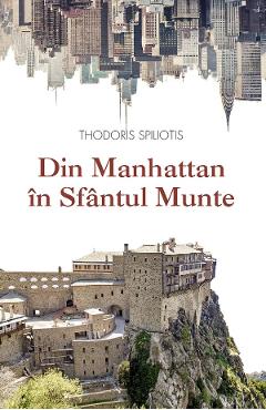 Carte Din Manhattan in Sfantul Munte - Thodoris Spiliotis editura Thodoris Spiliotis