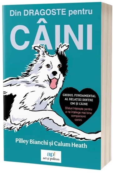 Carte Din dragoste pentru câini editura Act si Politon