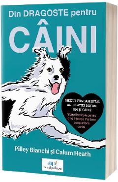 Carte Din dragoste pentru caini - Pilley Bianchi editura Pilley Bianchi