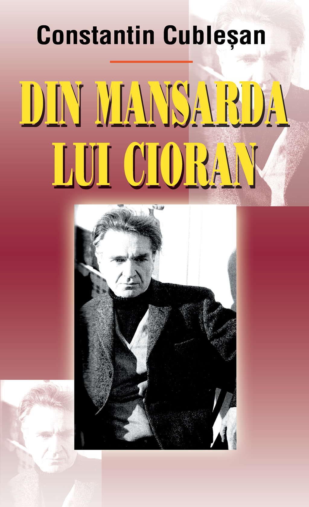 Carte Din mansarda lui Cioran autor Constantin Cublesan editura Europress Group