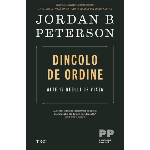 Carte Dincolo de ordine. Alte 12 reguli de viata - Jordan Peterson