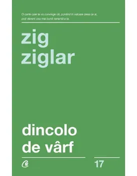 Carte Dincolo de varf. Editia a III-a/Zig Ziglar editura Curtea Veche Publishing