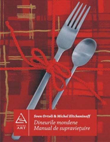Carte Dineurile mondene. Manual de supravietuire autor Sven Ortoli