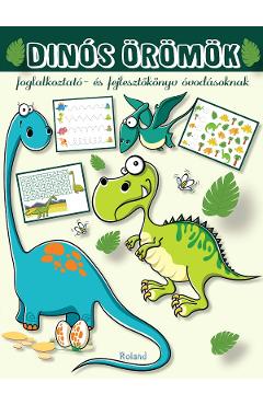 Carte Dinos oromok. Foglalkoztato es fejlesztokonyv ovodasoknak editura Autor Anonim