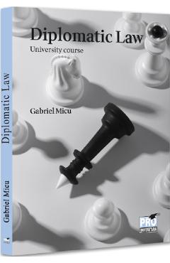 Carte Diplomatic Law. University course - Gabriel Micu editura Gabriel Micu