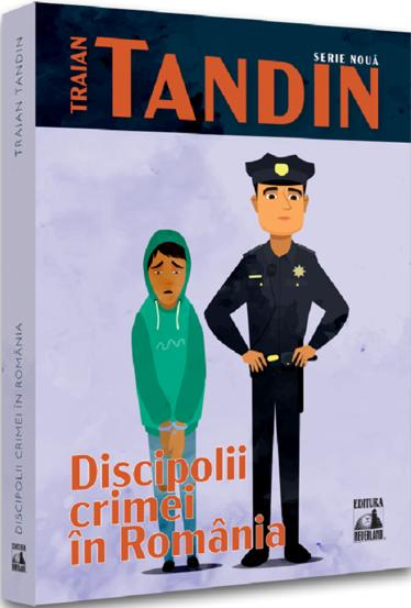 Carte Discipolii crimei in Romania editura Universul Juridic