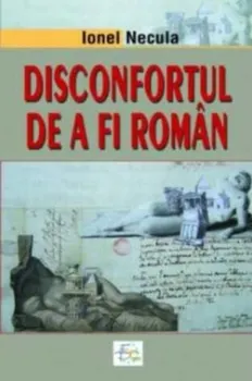 Carte Disconfortul de a fi roman/Ionel Necula editura EuroPress