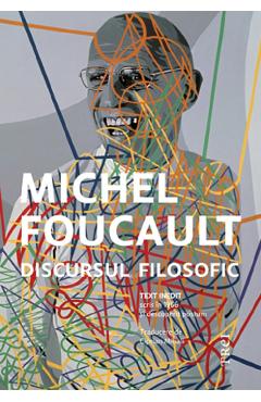 Carte Discursul filosofic - Michel Foucault editura Michel Foucault