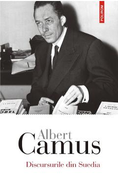 Carte Discursurile din Suedia - Albert Camus editura Albert Camus