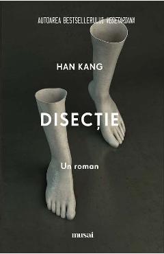 Carte Disectie - Han Kang editura Han Kang