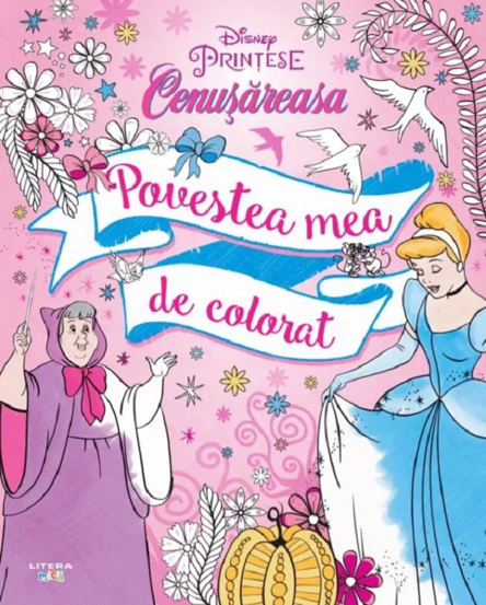 Carte Disney: Printese. Cenusareasa. Povestea mea de colorat editura Litera