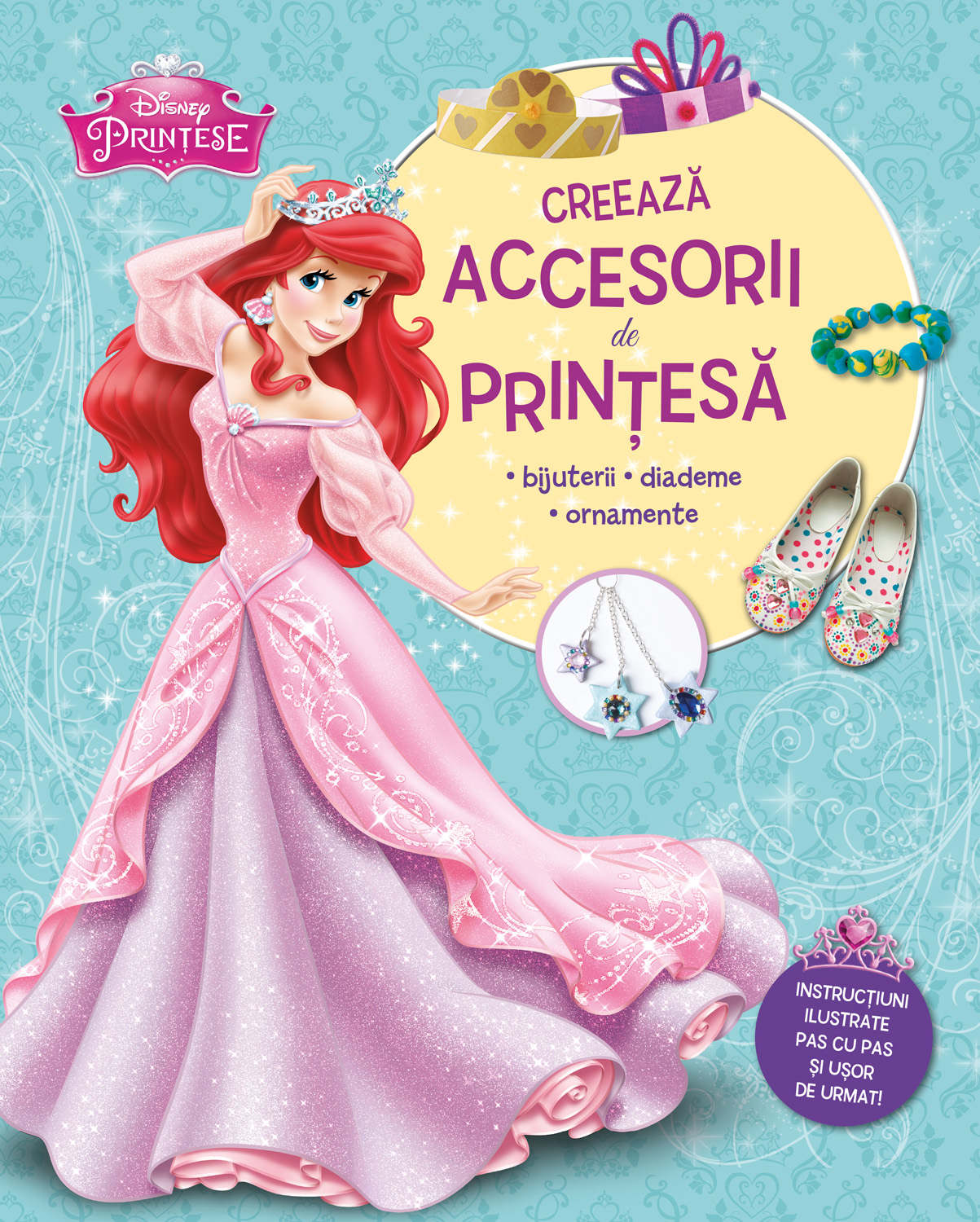 Carte Disney prințese. Creează accesorii de prințesă editura Litera