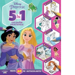 Carte Disney. Printese. 5 in 1. Coloram printesele. Peste 60 de autocolante!