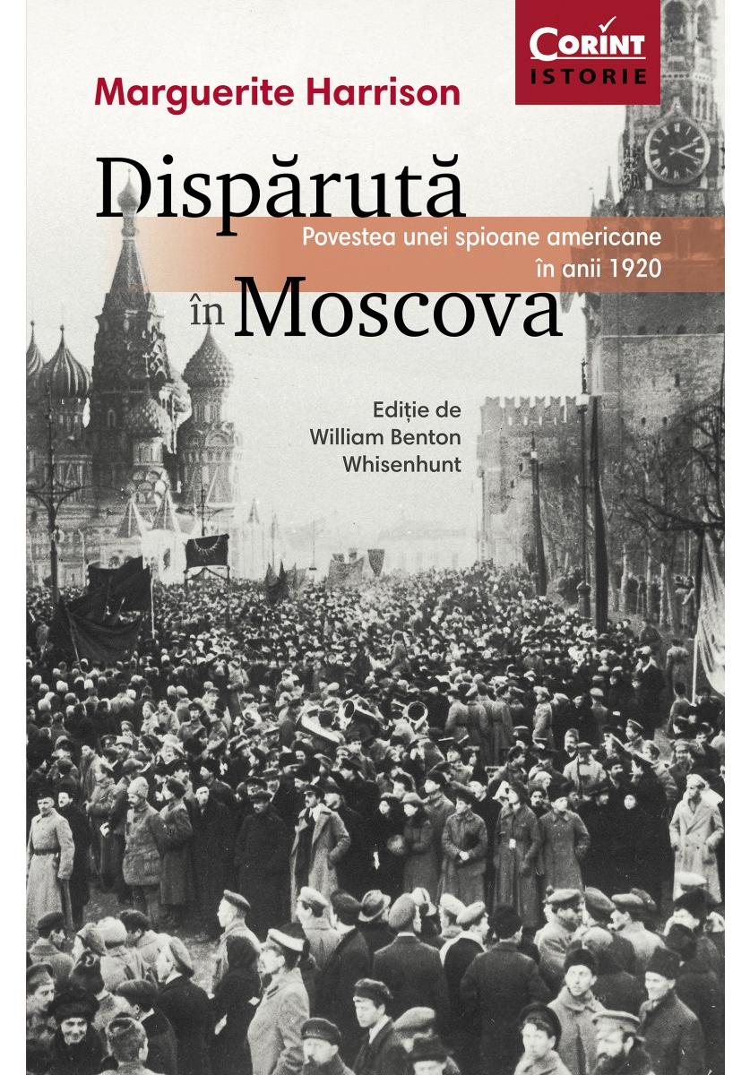 Carte Disparuta in Moscova autor Marguerite Harrison editura Corint