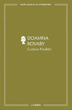Carte Doamna Bovary/Gustave Flaubert editura Litera