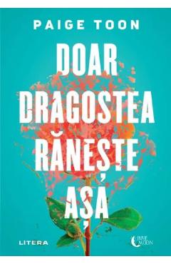 Carte Doar dragostea raneste asa - Paige Toon editura Paige Toon