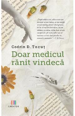 Carte Doar medicul ranit vindeca - Codrin D. Tocut editura Codrin D. Tocut
