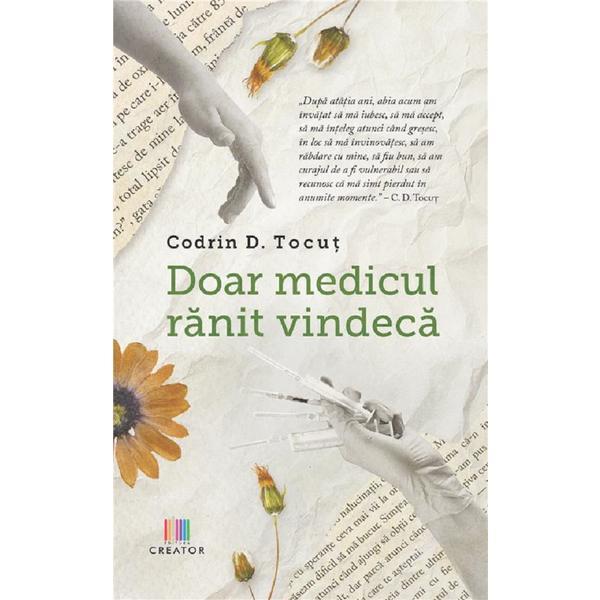 Carte Doar medicul ranit vindeca - Codrin D. Tocut
