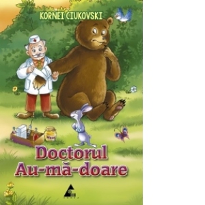 Carte Doctorul Au-ma-doare Autor Kornei Ciukovski