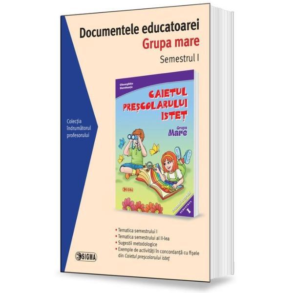 Carte Documentele educatoarei. Grupa mare. Semestrul 1