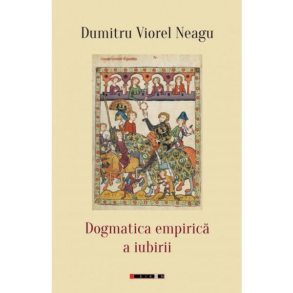 Carte Dogmatica empirica a iubirii - Dumitru Viorel Neagu