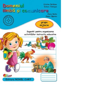 Carte Domeniul Limba si Comunicare - Grupa mijlocie: Sugestii pentru organizarea activitatilor instructiv-educative