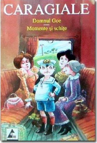 Carte Domnul Goe. Momente si Schite autor Ion Luca Caragiale editura Agora