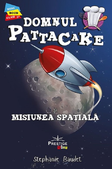 Carte Domnul Pattacake si misiunea spatiala editura Prestige