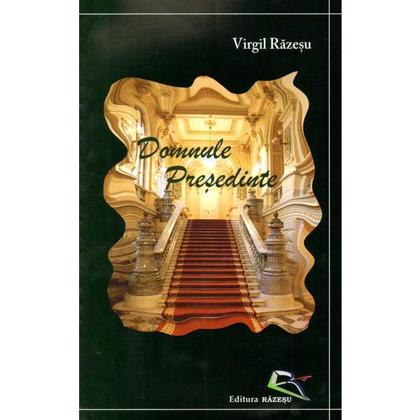 Carte Domnule Presedinte - Virgil Razesu