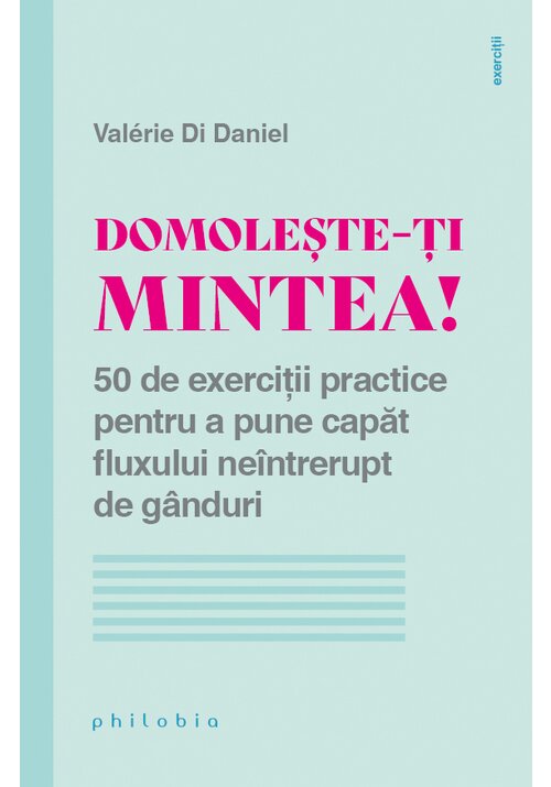 Carte Domoleste-ti mintea! editura Philobia