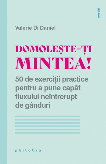 Carte Domolește-ți mintea! editura Philobia