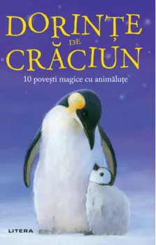Carte Dorinte de Craciun. 10 povesti magice cu animalute/*** editura Litera