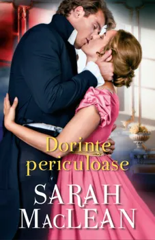 Carte Dorinte periculoase/Sarah MacLean editura Alma