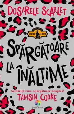 Carte Dosarele Scarlet. Spargatoare la inaltime - Tamsin Cooke editura Tamsin Cooke